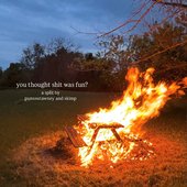 you thought shit was fun?