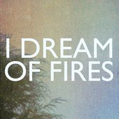 I Dream Of Fires - EP
