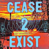 CEASE 2 EXIST