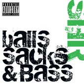 Balls Sacks and Bass