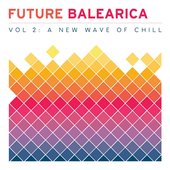 Future Balearica Vol 2 - A New Wave Of Chill