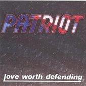 Patriot - Love Worth Defending 