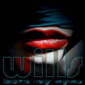 WILLS-BURN MY EYES