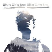 Where We've Been. What We've Seen.