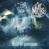 Like Moths To Flames » When We Don't Exist