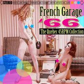 French Garage '66 - The Quebec 45 RPM Collection