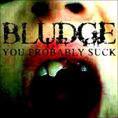Bludge - 2005 - You Probably Suck [Front].jpg