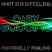 Alex Gaudino Feat. Kelly Rowland - What A Feeling