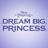 Dream Big, Princess