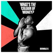 Dewale X - What's the Colour of Money? (August 6, 2021)