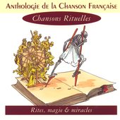 Anthologie de la chanson française - chansons rituelles
