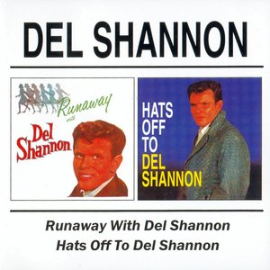 Image for 'Runaway with Del Shannon + Hats off to Del Shannon'