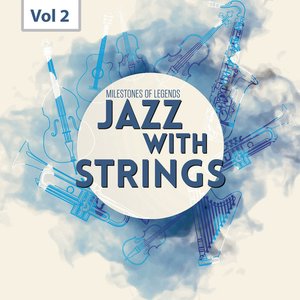 'Milestones of Legends - Jazz With Strings, Vol. 2'の画像
