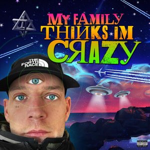 Image for 'My family thinks im crazy'