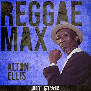 Image for 'Reggae Max: Alton Ellis'