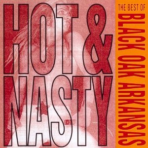 Изображение для 'Hot And Nasty: The Best Of Black Oak Arkansas'