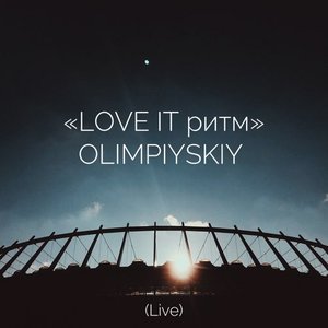 Imagem de 'LOVE IT Ритм. Olimpiyskiy (Live)'