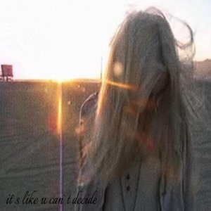 Image for 'it`s like u can`t decide'