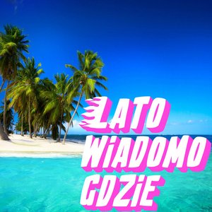 Image for 'Lato wiadomo gdzie (Montup’ Remix)'