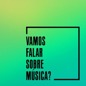 Изображение для 'Vamos Falar Sobre Música?'