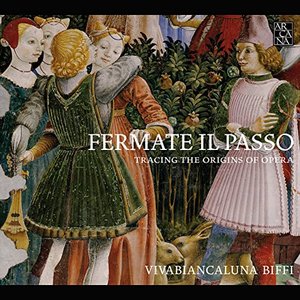 Image for 'Fermate il Passo: Tracing the Origins of Opera'