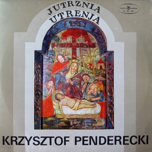 Image for 'Krzysztof Penderecki: Jutrznia. Utrenja'