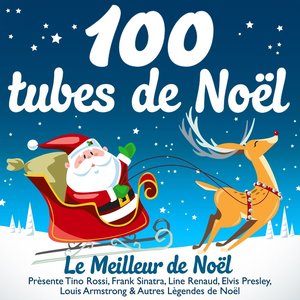 Image for '100 tubes de Noël - Le Meilleur de Noël - Présente Tino Rossi, Frank Sinatra, Line Renaud, Elvis Presley, Louis Armstrong & Autres Légendes de Noël'