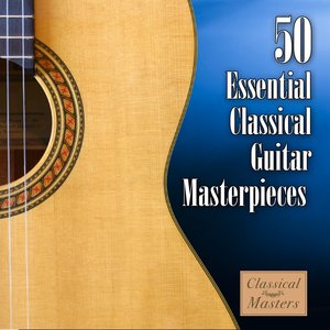 Image for '50 Essential Classical Guitar Masterpieces'