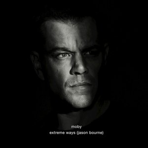 Image for 'Extreme Ways (From The "Bourne" Film Series)'
