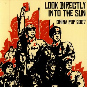 Image for 'Look Directly Into The Sun: China Pop 2007'