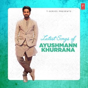 Изображение для 'Latest Songs Of Ayushmann Khurrana'