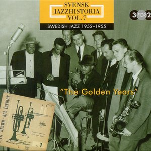 Image for 'Svensk jazzhistoria vol. 7 (1952-1955) - The Golden Years'