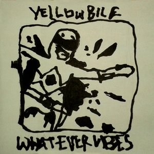“Yellow Bile / Whatever Vibes”的封面