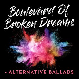 Изображение для 'Boulevard of Broken Dreams - Alternative Ballads'