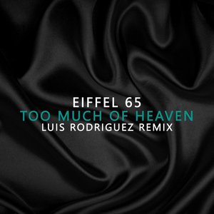 Bild für 'Too Much Of Heaven Luis Rodriguez Remix'