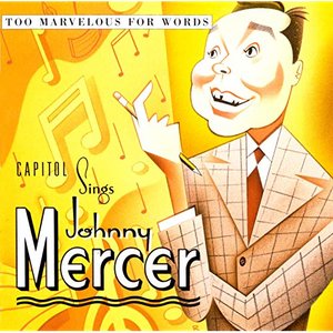 Image for 'Too Marvelous For Words: Capitol Sings Johnny Mercer'