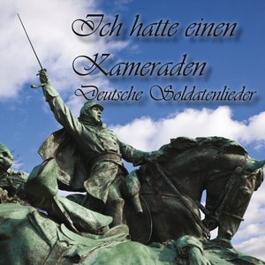 Image for 'Ich hatte einen Kameraden : Deutsche Soldatenlieder'