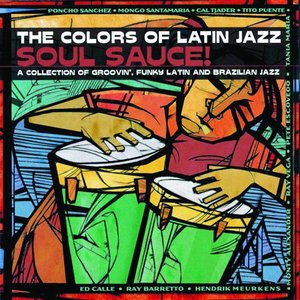 Image for 'The Colors Of Latin Jazz: Soul Sauce!'