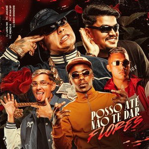Image for 'Posso Até Não Te Dar Flores'