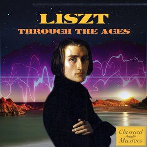 Image for 'Liszt Through The Ages'