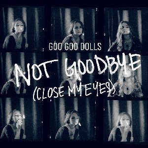 Zdjęcia dla 'Not Goodbye (Close My Eyes)'