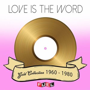 Image for 'Love Is the Word Gold Collection 1960 - 1980'