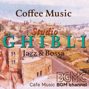 Bild für 'Coffee Music ~Studio Ghibli Jazz & Bossa~'