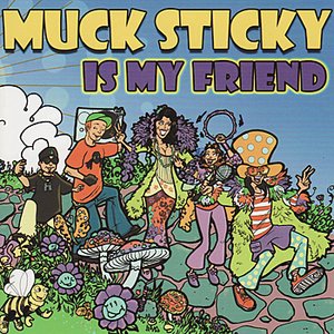 Image for 'Muck Sticky Is My Friend'