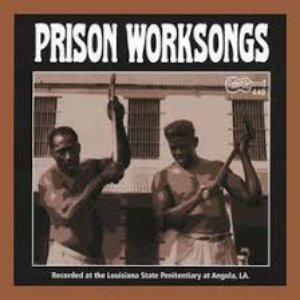 Image for 'Prison Worksongs'
