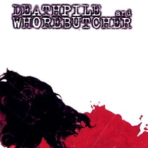 'Deathpile And Whorebutcher'の画像