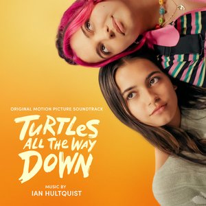 Bild für 'Turtles All the Way Down (Original Motion Picture Soundtrack)'