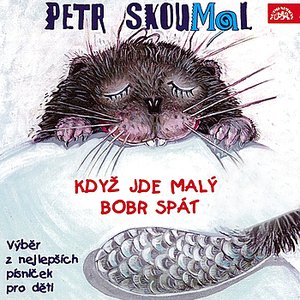 Image for 'Skoumal: Když jde malý bobr spát. Písničky pro děti'
