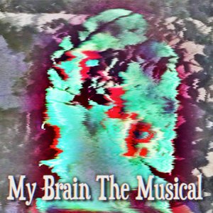 Image pour 'My Brain The Musical'