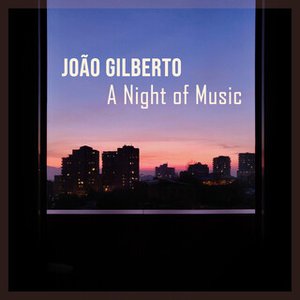 Image for 'João Gilberto: A Night of Music'